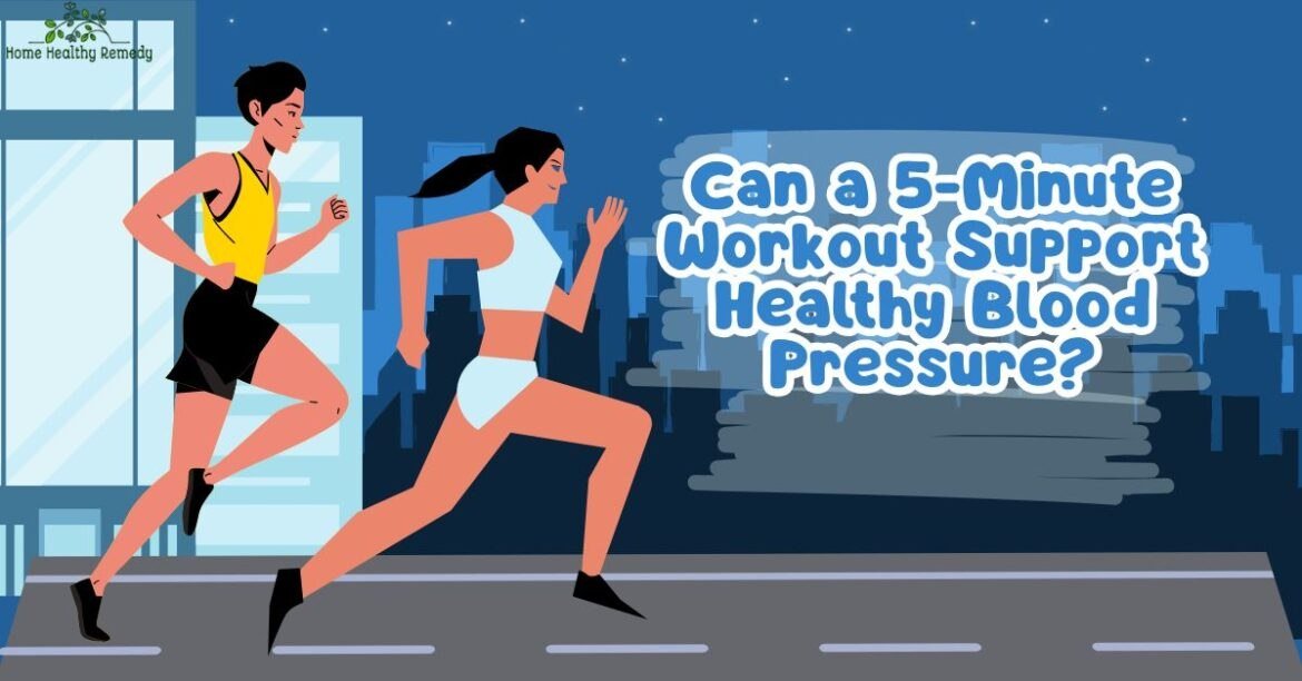 Can a 5-Minute Workout Support Healthy Blood Pressure?