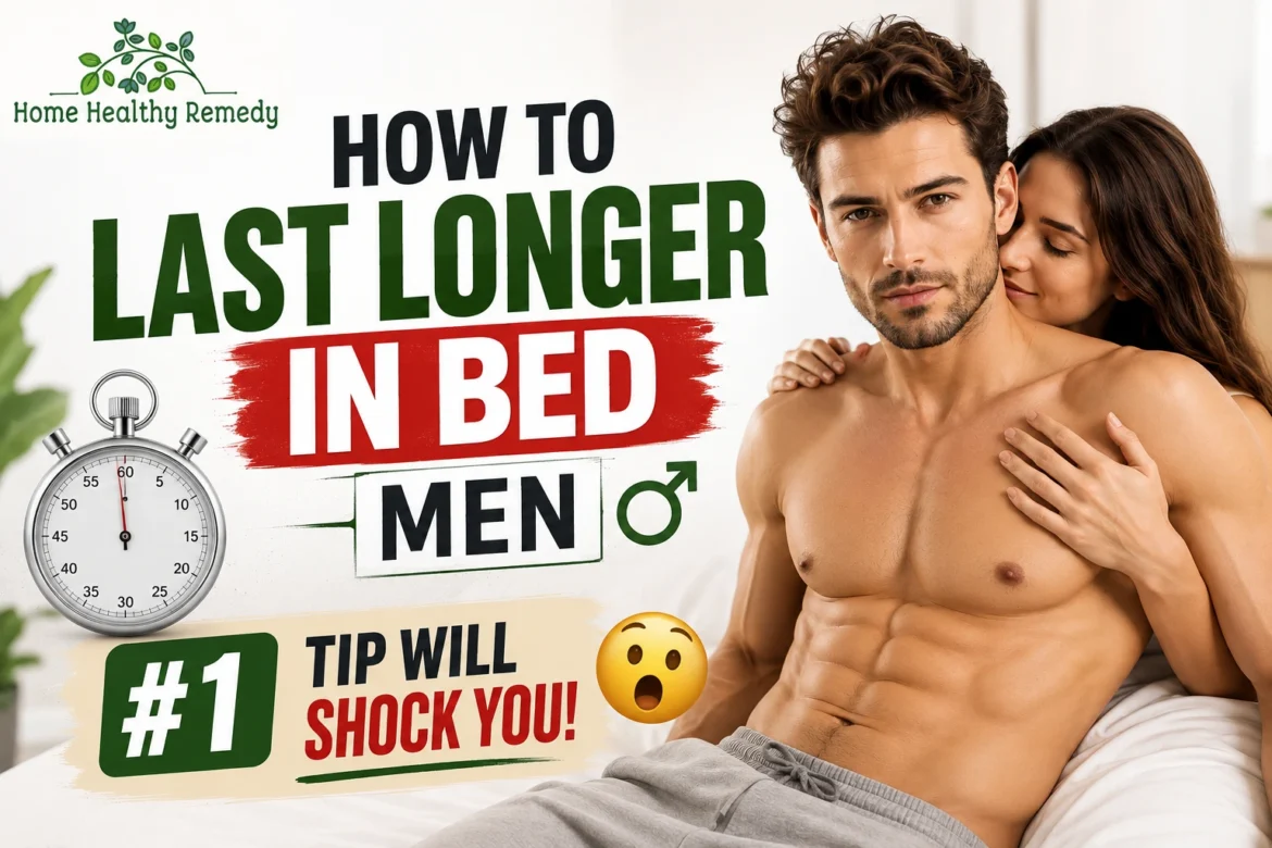 How to Last Longer in Bed Men (#1 Tip Will Shock You)